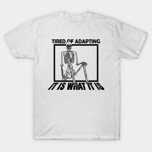 Tired of Adapting Skeleton T-Shirt